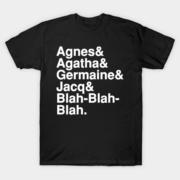 Agnes, Agatha, Germaine & Jacq T-Shirt by jeffale5